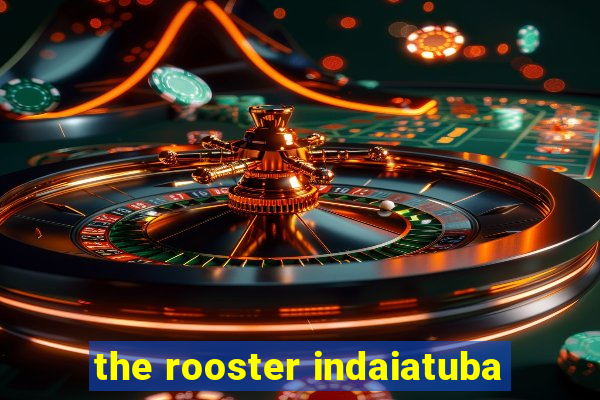 the rooster indaiatuba